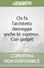 Chi fa l'architetto danneggia anche te «uomo». Con gadget libro