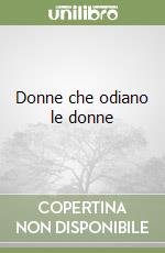 Donne che odiano le donne libro