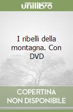 I ribelli della montagna. Con DVD libro