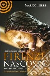 Firenze nascosta... Alla scoperta dei tesori della cultura libro