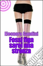 Fossi figa sarei una stronza libro