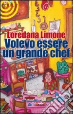 Volevo essere un grande chef libro