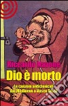 Dio è morto. Le canzoni anticlericali dal Medioevo ad oggi libro di Navone Riccardo