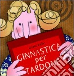 Ginnastica per tardone libro