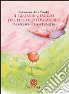 Il grande viaggio del piccolo pomodoro. Ediz. illustrata libro di Dello Sbarba Francesca