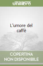 L'umore del caffè