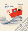 Molto prima di te. Ediz. illustrata libro