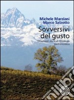 Sovversivi del gusto. Ottantasei storie di resistenza gastronomica libro