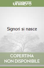 Signori si nasce libro