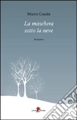 La maschera sotto la neve libro