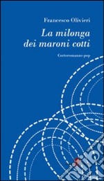 La milonga dei maroni cotti libro