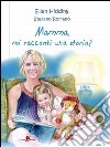 Mamma, mi racconti una storia? Con gadget. Vol. 1: Inverno libro