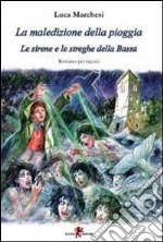 La maledizione della pioggia. Le sirene e le streghe della Bassa