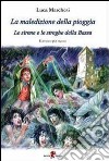 La maledizione della pioggia. Le sirene e le streghe della Bassa libro