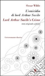 L'omicidio di lord Arthur Savile-Lord Arthur Savile's crime libro