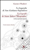 La leggenda di san Giuliano ospitaliere. Testo francese a fronte. Ediz. bilingue libro