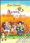 Mamma, mi racconti una storia?. Vol. 2: Primavera libro