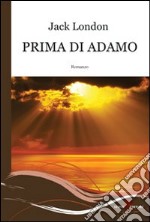 Prima di Adamo libro