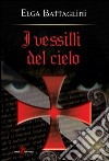 I vessilli del cielo. La crociata contro i Catari libro