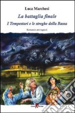 La battaglia finale. I tempestari e le streghe della Bassa