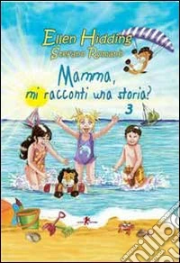 Mamma, mi racconti una storia? Ediz. illustrata. Vol. 3: Estate libro