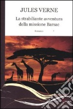 La strabiliante avventura della missione Barsac libro