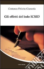 Gli effetti del lodo ICSID. La convenzione di Washington del 1965. Disciplina per le controversie in materia di investimenti internazionali libro