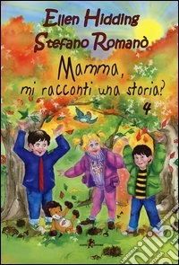 Mamma, mi racconti una storia? Ediz. illustrata. Vol. 4: Autunno libro