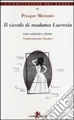 Il viccolo di madama Lucrezia. Testo originale a fronte libro