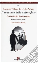 Il convitato delle ultime feste. Testo francese a fronte libro