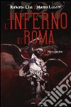 L'inferno di Roma libro di Ciai Roberto Lazzeri Marco