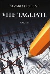 Vite tagliate libro di Collini Alvaro