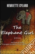 The elephant girl. Ediz. italiana