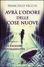 Avrà l'odore delle cose nuove Scarica Gli Ebook Di Epub Avrà l'odore delle cose nuove Scarica Gli Ebook Di Epub