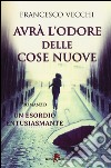 Avrà l'odore delle cose nuove libro