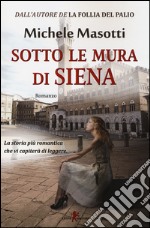 Sotto le mura di Siena