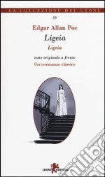 Ligeia. Testo inglese a fronte. Ediz. bilingue libro