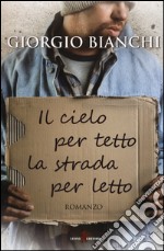 Il cielo per tetto la strada per letto libro