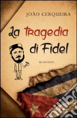 La tragedia di Fidel libro