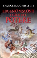 Eugenio Visconti. I volti del potere