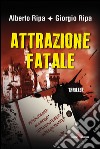 Attrazione fatale libro di Ripa Alberto Ripa Giorgio