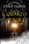 Il quarto di croce libro di Nardi Luigi