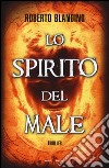 Lo spirito del male libro di Blandino Roberto