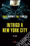 Intrigo a New York City libro di Horowitz Craig Stanton Bill