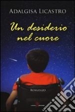 Un desiderio nel cuore libro