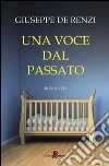 Una voce dal passato libro di De Renzi Giuseppe