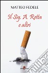 Il Sig. A. Retta e altri libro