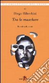 Tra le maschere. Raccolta di poesie libro