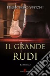 Il grande Rudi libro di Vecchi Francesco