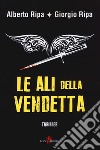 Le ali della vendetta libro di Ripa Alberto Ripa Giorgio